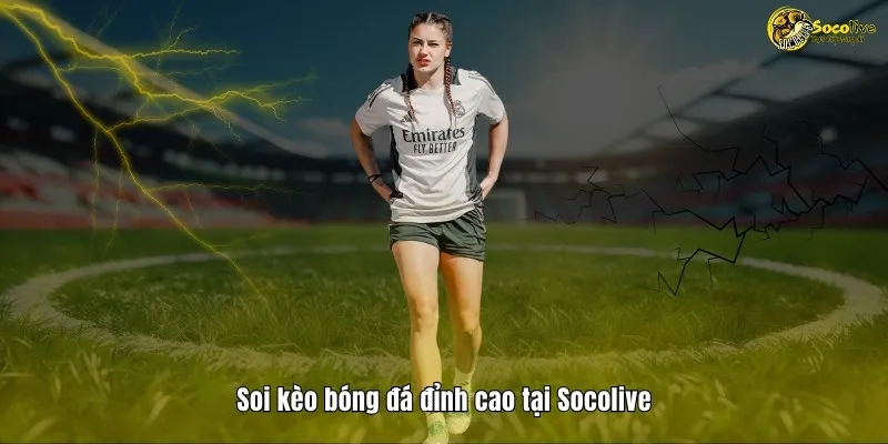TỶ LỆ KÈO 39 Soi kèo bóng đá đỉnh cao cùng Socolive