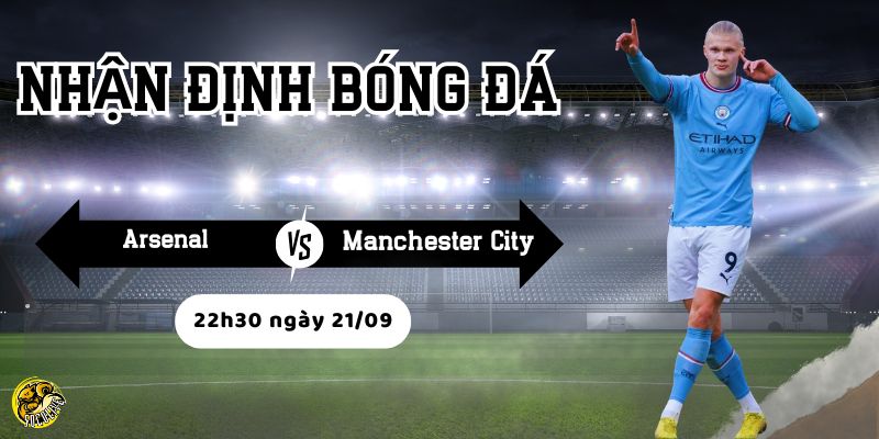 Nhận định Arsenal vs Manchester City, 22h30 ngày 21/09 4 Socolive phân tích phong  độ trước trận của hai đội