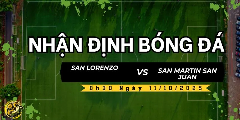 Nhận Định San Lorenzo vs San Martin San Juan, 0h30 Ngày 11/10  5 Socolive TV nhận định và dự đoán kết quả trận đấu